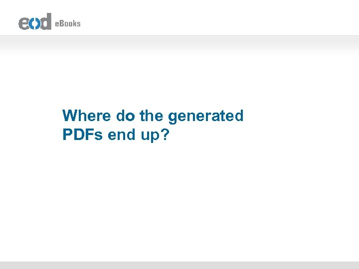 Where do the generated PDFs end up? 