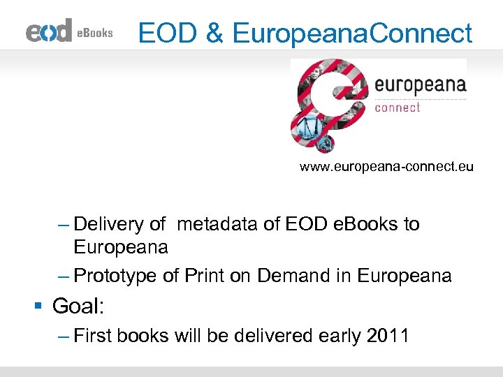 EOD & Europeana. Connect www. europeana-connect. eu – Delivery of metadata of EOD e.