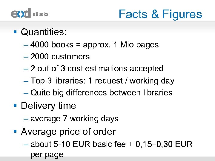 Facts & Figures § Quantities: – 4000 books = approx. 1 Mio pages –