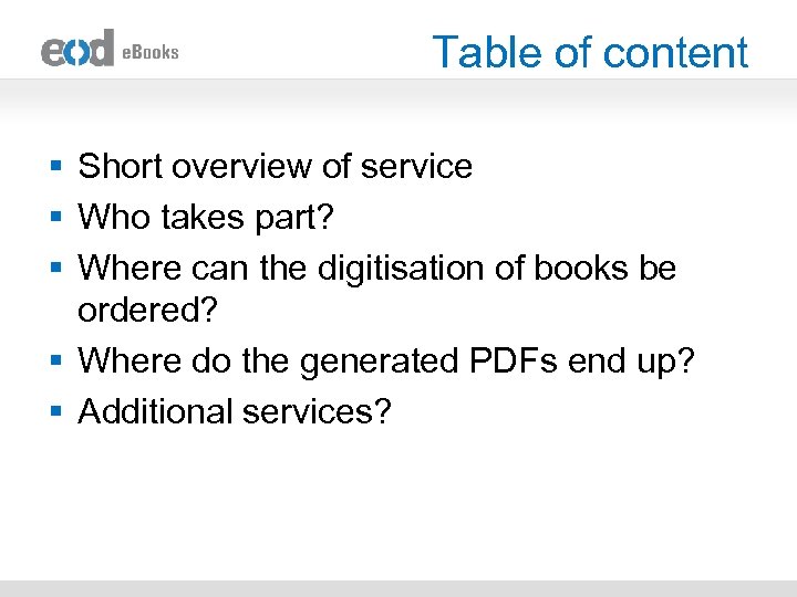 Table of content § Short overview of service § Who takes part? § Where