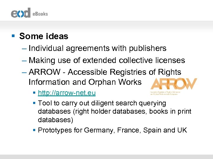 § Some ideas – Individual agreements with publishers – Making use of extended collective
