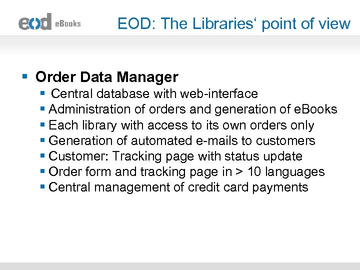 EOD: The Libraries‘ point of view § Order Data Manager § Central database with