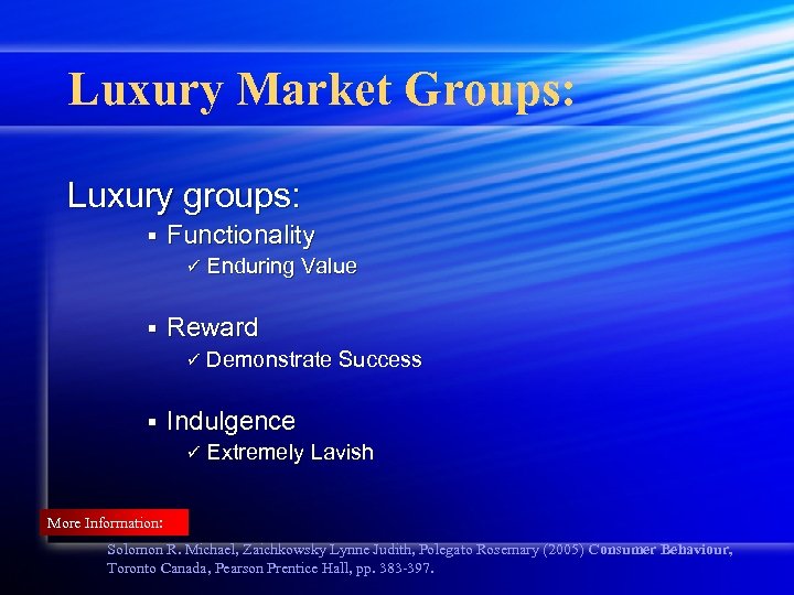 Luxury Market Groups: Luxury groups: § Functionality ü Enduring Value § Reward ü Demonstrate
