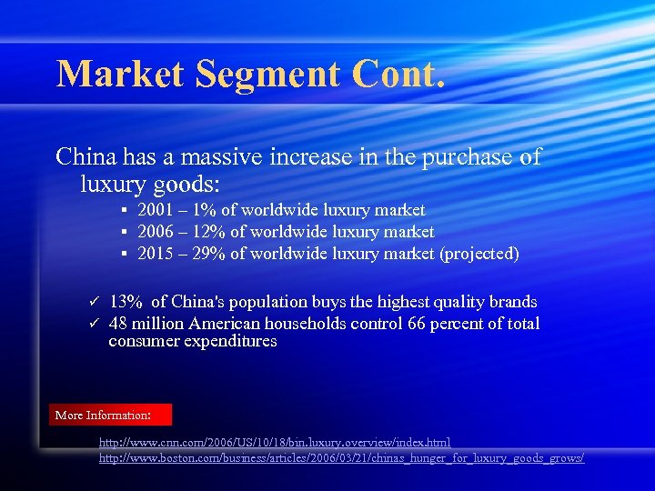 Market Segment Cont. China has a massive increase in the purchase of luxury goods: