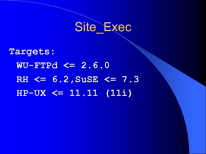 Site_Exec Targets: WU-FTPd <= 2. 6. 0 RH <= 6. 2, Su. SE <=