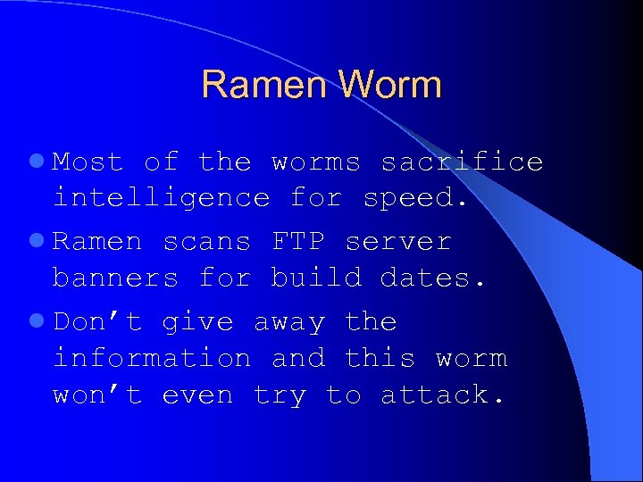 Ramen Worm l Most of the worms sacrifice intelligence for speed. l Ramen scans