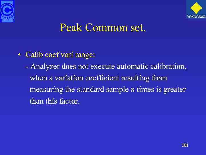 Peak Common set. • Calib coef vari range: - Analyzer does not execute automatic