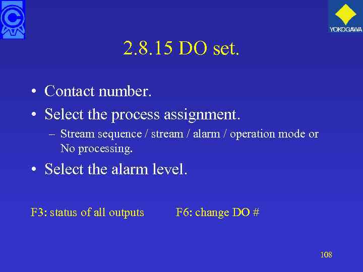 2. 8. 15 DO set. • Contact number. • Select the process assignment. –