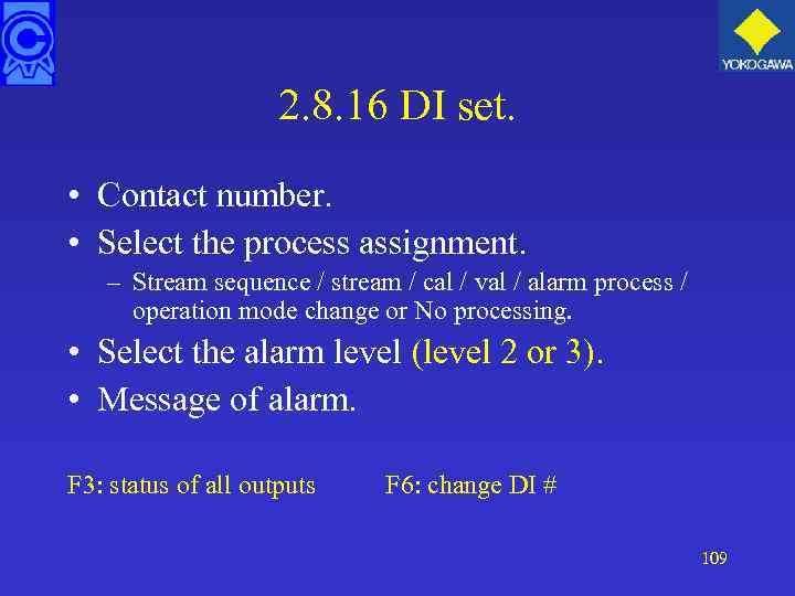 2. 8. 16 DI set. • Contact number. • Select the process assignment. –