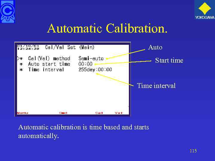 Automatic Calibration. Auto Start time Time interval Automatic calibration is time based and starts