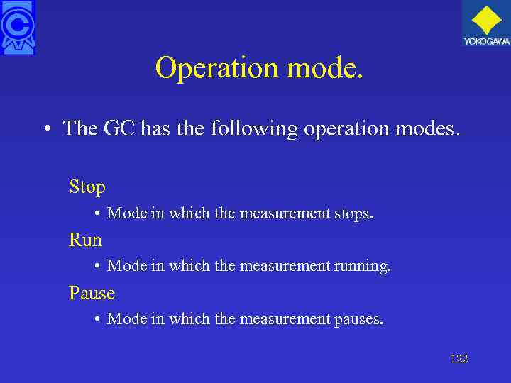 Operation mode. • The GC has the following operation modes. Stop • Mode in