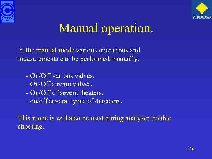 Manual operation. In the manual mode various operations and measurements can be performed manually.