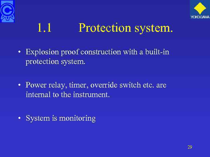 1. 1 Protection system. • Explosion proof construction with a built-in protection system. •