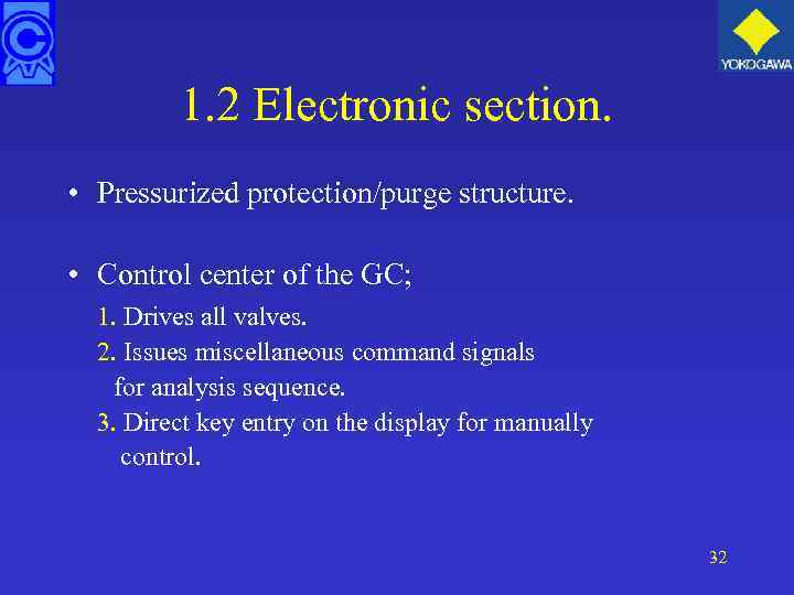 1. 2 Electronic section. • Pressurized protection/purge structure. • Control center of the GC;