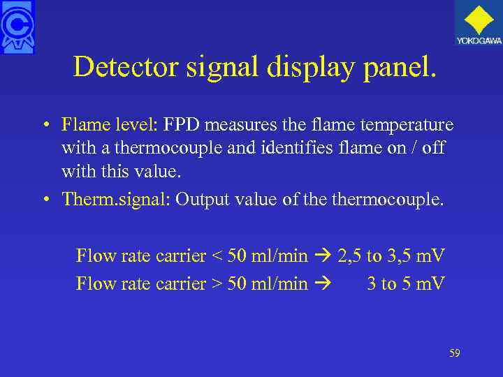 Detector signal display panel. • Flame level: FPD measures the flame temperature with a