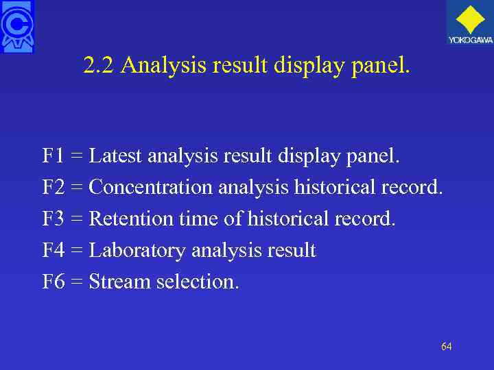 2. 2 Analysis result display panel. F 1 = Latest analysis result display panel.