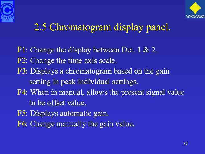 2. 5 Chromatogram display panel. F 1: Change the display between Det. 1 &