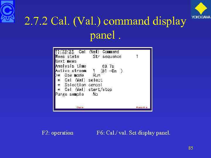 2. 7. 2 Cal. (Val. ) command display panel. F 2: operation F 6: