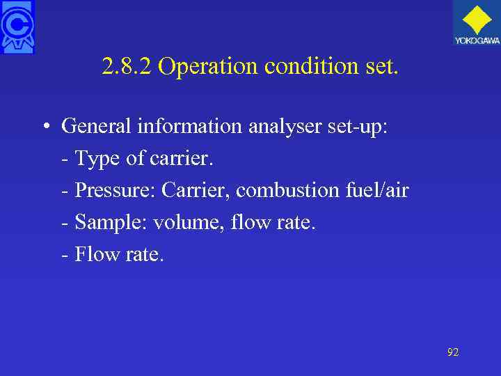 2. 8. 2 Operation condition set. • General information analyser set-up: - Type of