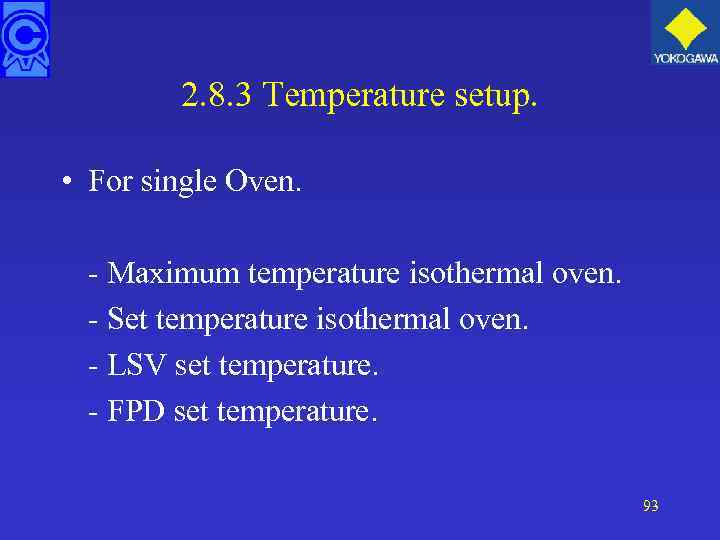 2. 8. 3 Temperature setup. • For single Oven. - Maximum temperature isothermal oven.