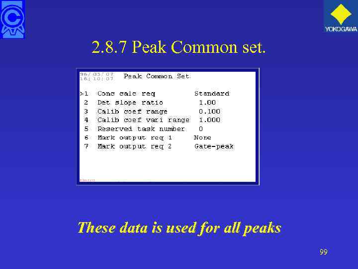 2. 8. 7 Peak Common set. These data is used for all peaks 99