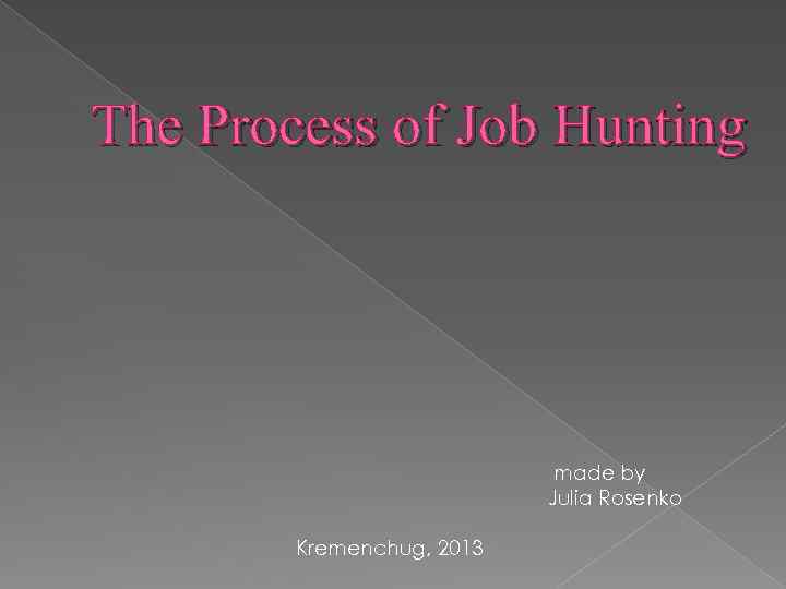 The Process of Job Hunting made by Julia Rosenko Kremenchug, 2013 