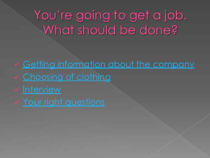 You’re going to get a job. What should be done? Getting information about the