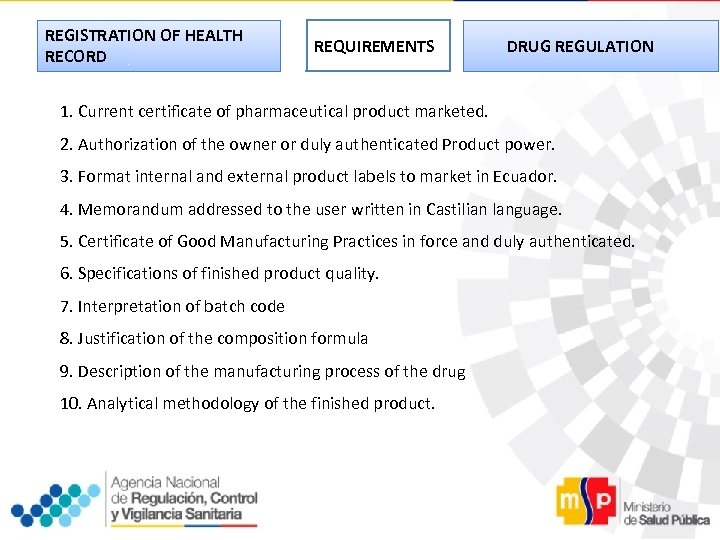 REGISTRATION OF HEALTH RECORD REQUIREMENTS DRUG REGULATION 1. Current certificate of pharmaceutical product marketed.