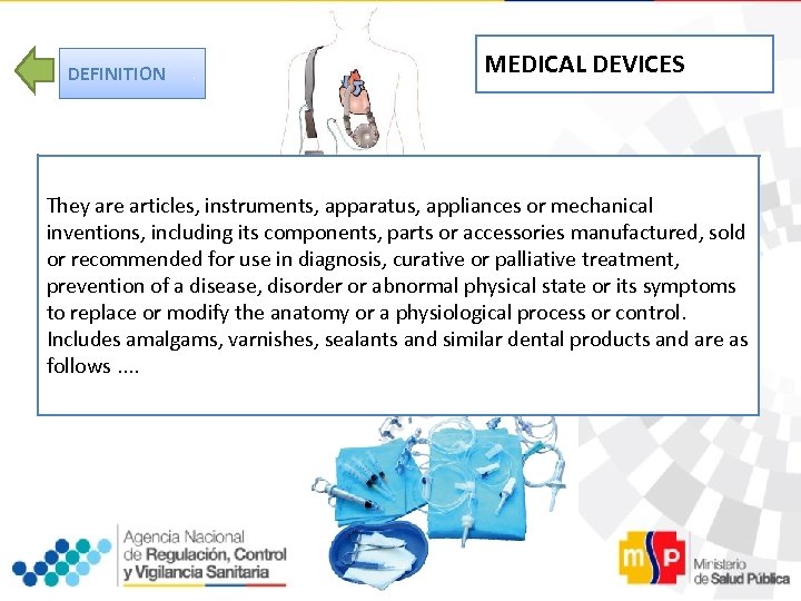 DEFINITION MEDICAL DEVICES They are articles, instruments, apparatus, appliances or mechanical inventions, including its