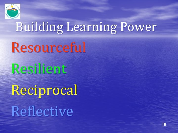 Building Learning Power Resourceful Resilient Reciprocal Reflective JR 