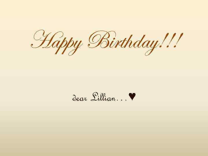 Happy Birthday!!! dear Lillian…♥ 