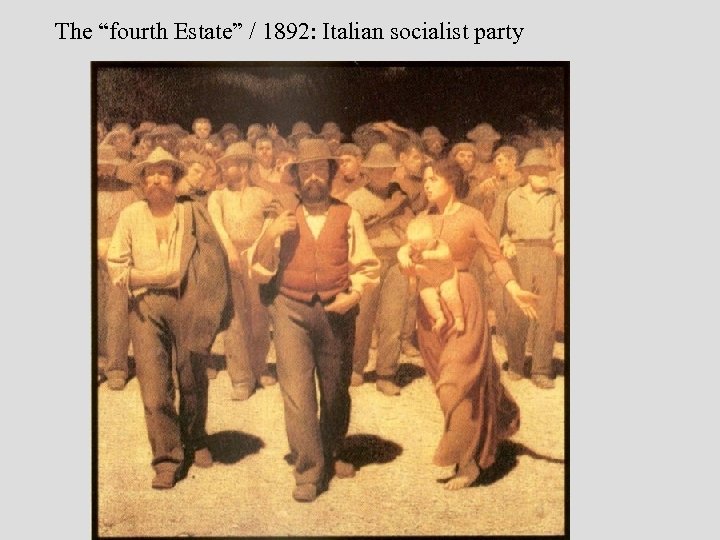 The “fourth Estate” / 1892: Italian socialist party socialism 
