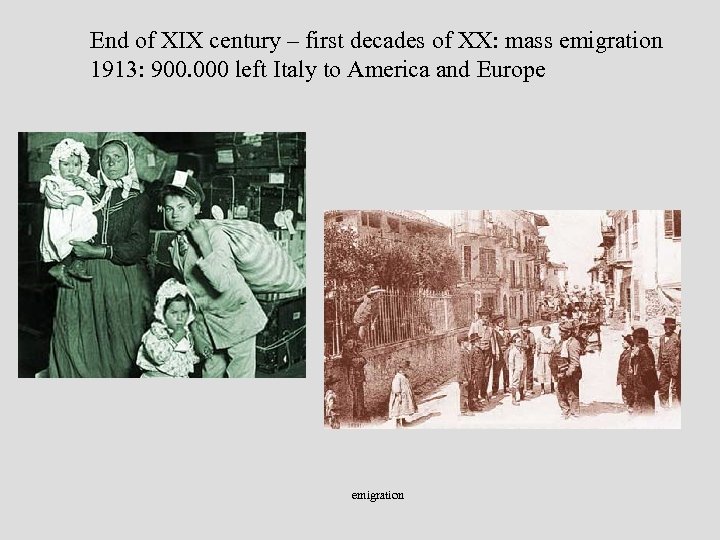 End of XIX century – first decades of XX: mass emigration 1913: 900. 000