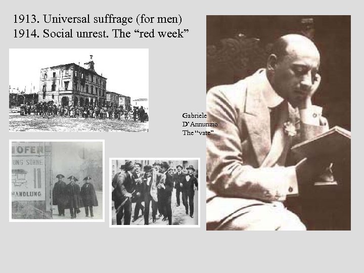 1913. Universal suffrage (for men) 1914. Social unrest. The “red week” Gabriele D’Annunzio The