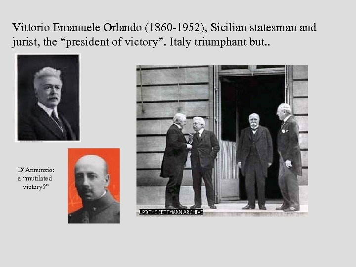Vittorio Emanuele Orlando (1860 -1952), Sicilian statesman and jurist, the “president of victory”. Italy