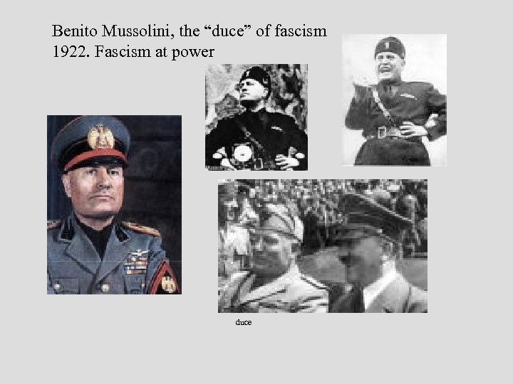Benito Mussolini, the “duce” of fascism 1922. Fascism at power duce 
