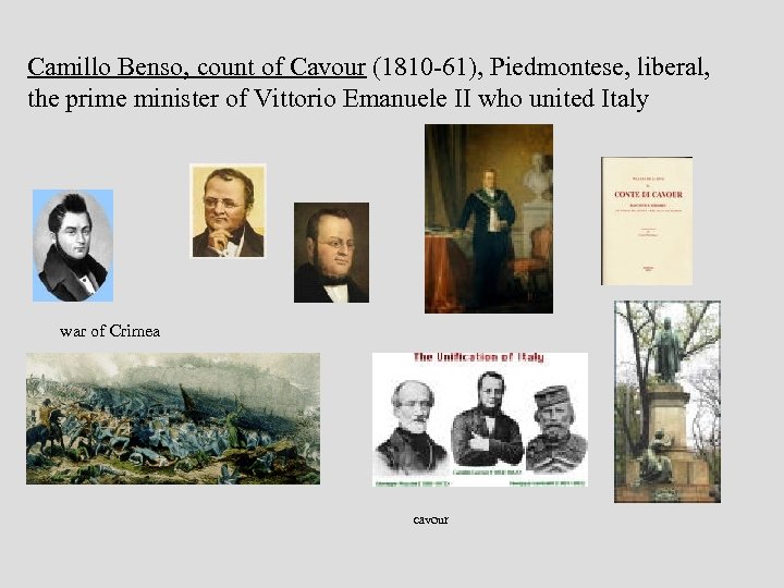 Camillo Benso, count of Cavour (1810 -61), Piedmontese, liberal, the prime minister of Vittorio
