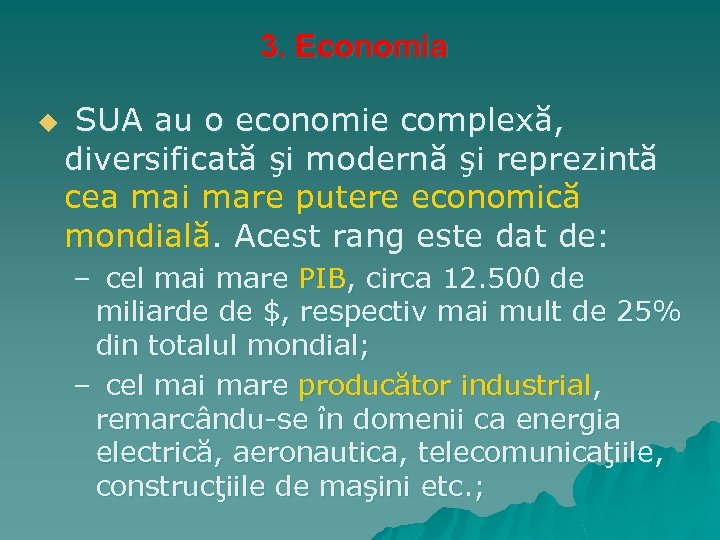 3. Economia u SUA au o economie complexă, diversificată şi modernă şi reprezintă cea