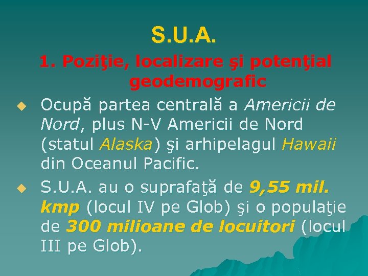 S. U. A. u u 1. Poziţie, localizare şi potenţial geodemografic Ocupă partea centrală