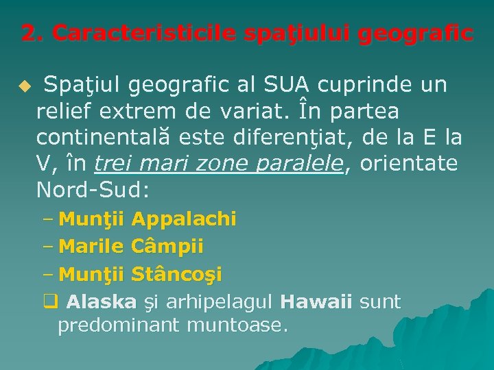 2. Caracteristicile spaţiului geografic u Spaţiul geografic al SUA cuprinde un relief extrem de