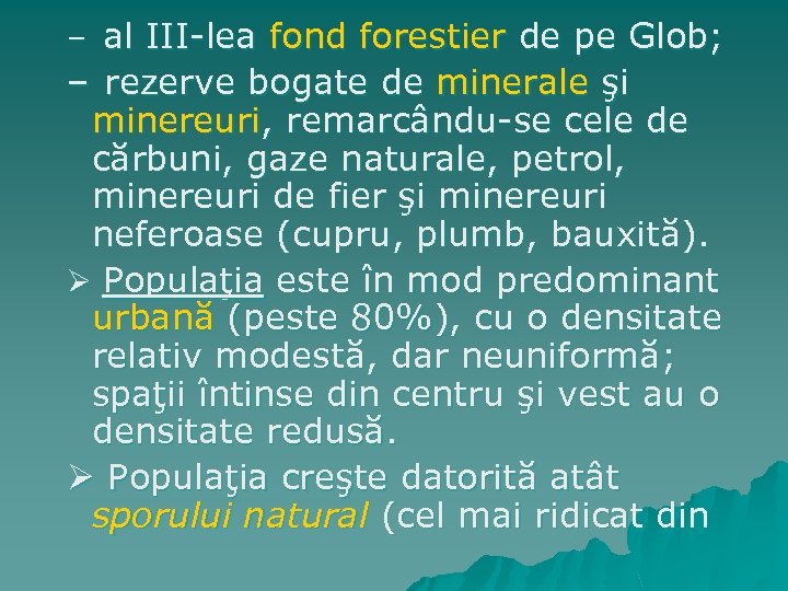 – al III-lea fond forestier de pe Glob; – rezerve bogate de minerale şi