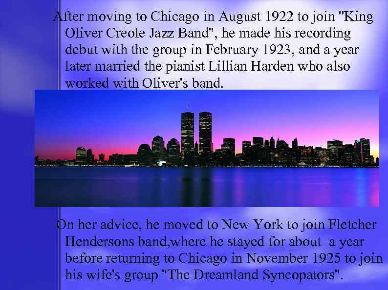 After moving to Chicago in August 1922 to join ''King Oliver Creole Jazz Band'',