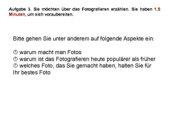 Aufgabe 3. Sie möchten über das Fotografieren erzählen. Sie haben 1, 5 Minuten, um