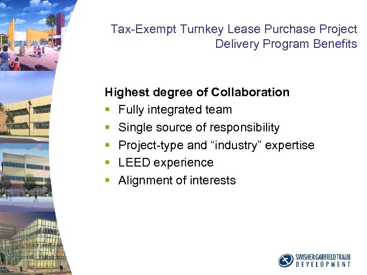 Tax-Exempt Turnkey Lease Purchase Project Delivery Program Benefits Highest degree of Collaboration § Fully