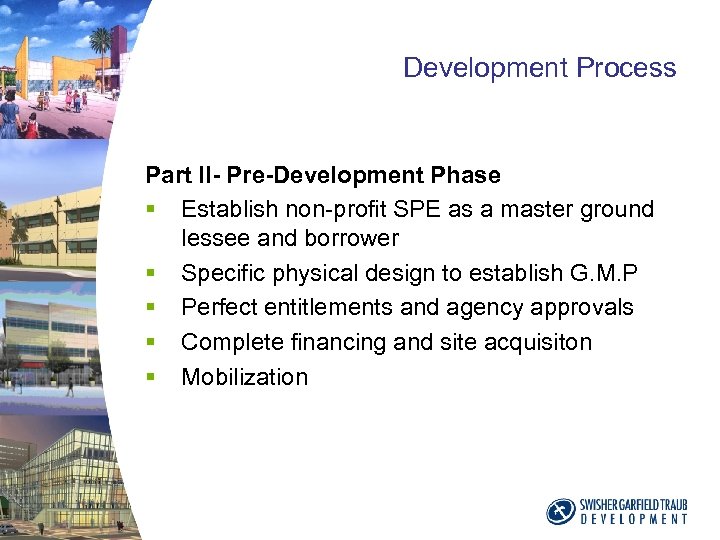 Development Process Part II- Pre-Development Phase § Establish non-profit SPE as a master ground