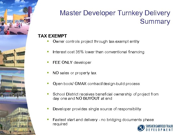 Master Developer Turnkey Delivery Summary TAX EXEMPT § Owner controls project through tax-exempt entity