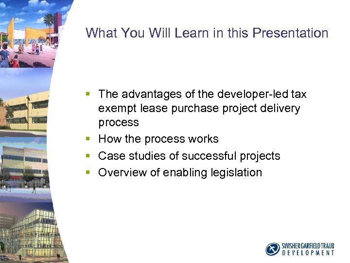 What You Will Learn in this Presentation § The advantages of the developer-led tax