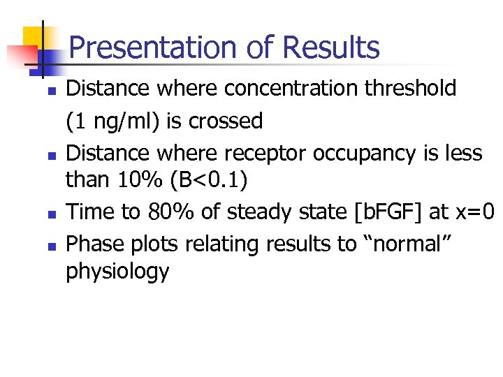 Presentation of Results n n Distance where concentration threshold (1 ng/ml) is crossed Distance