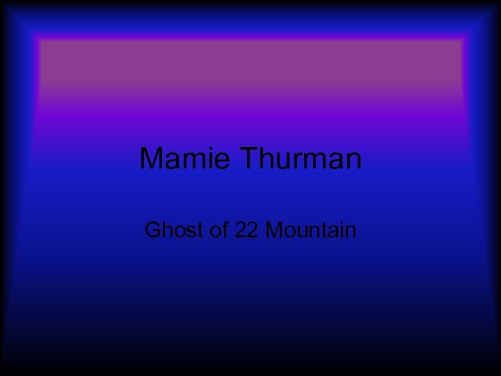 Mamie Thurman Ghost of 22 Mountain 