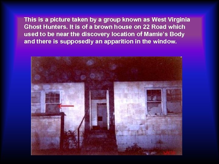 This is a picture taken by a group known as West Virginia Ghost Hunters.